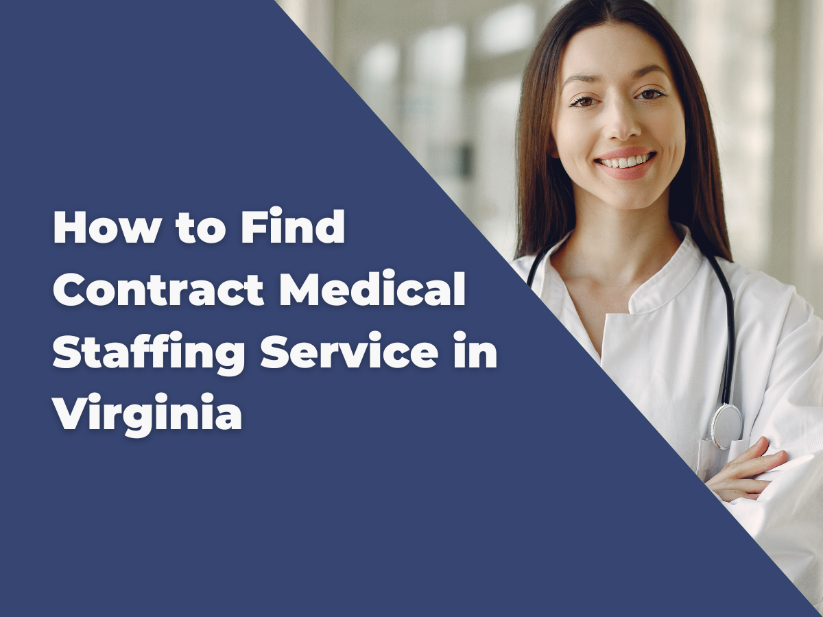 How to Find Contract Medical Staffing Service in Virginia